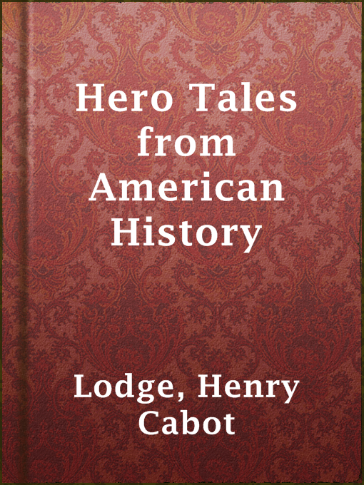 Title details for Hero Tales from American History by Henry Cabot Lodge - Wait list